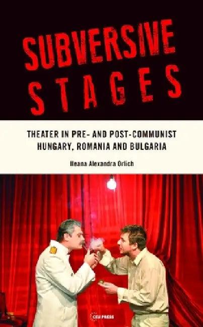 Subversive Stages (English, Ileana Alexandra Orlich)