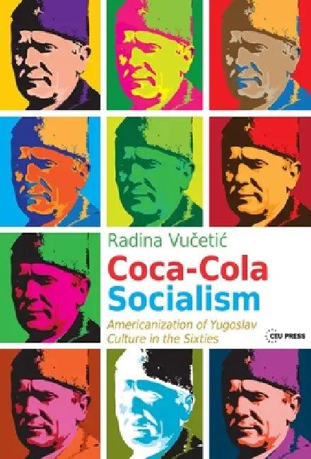 Coca-Cola Socialism (English, Radina Vucetic | John K. Cox)