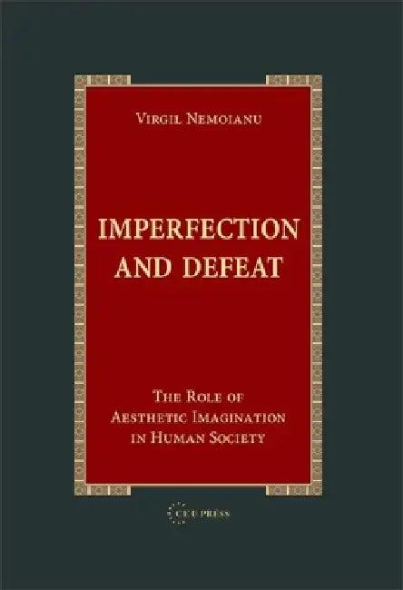 Imperfection and Defeat (English, Virgil Nemoianu)