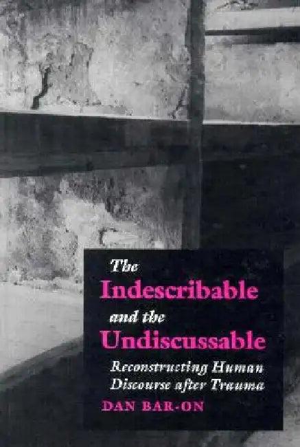 The Indescribable and the Undiscussable (English, Dan Bar-On)