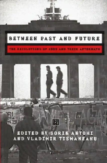 Between Past and Future (English, Vladimir Tismaneanu | Sorin Antohi)