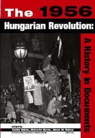 The 1956 Hungarian Revolution (English, The National Security Archive | Árpád Göncz | Charles Gati)