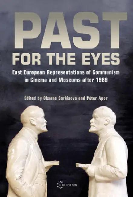 Past for the Eyes (English, Oksana Sarkisova | Péter Apor)