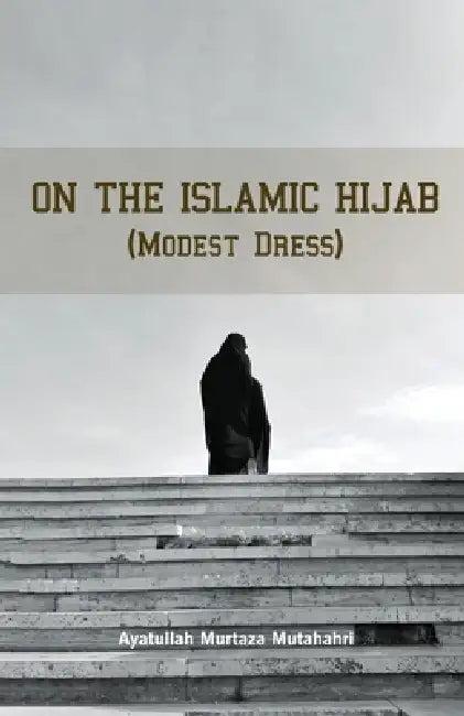 On the Islamic Hijab (Modest Dress) (English, Murtaza Mutahhari)