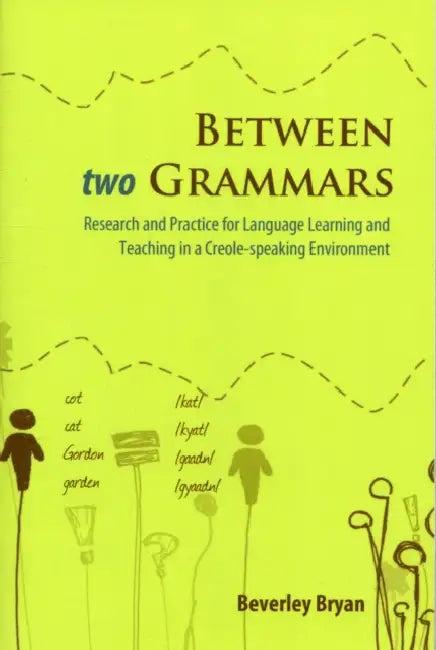 Between Two Grammars (English, Beverley Bryan)