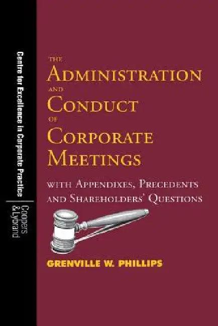 The Administration and Conduct of Corporate Meetings (English, Grenville W. Phillips)