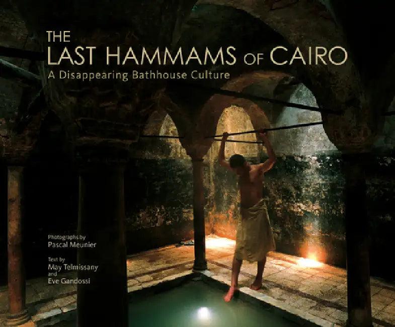 The Last Hammams of Cairo (English, Pascal Meunier | May Telmissany | Eve Gandossi)