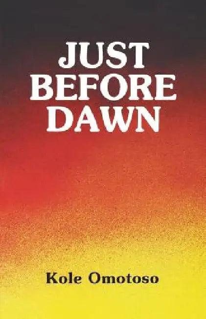 Just Before Dawn (English, Koke Omotoso | Ken Saro-Wiwa | Kole Omotoso)