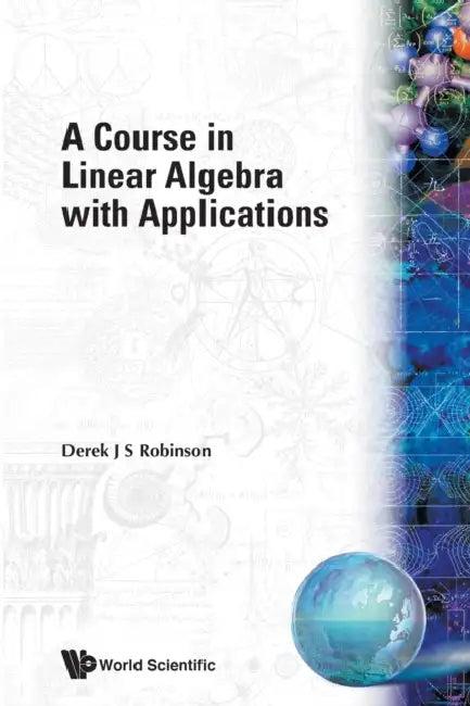 A Course in Linear Algebra with Applications (English, Derek J. S. Robinson)