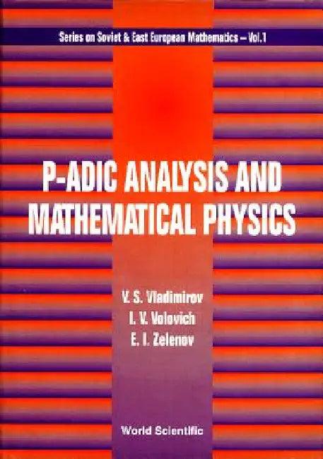 P-Adic Analysis & Mathematical Phy (V1) (English, Vladimirov V S)