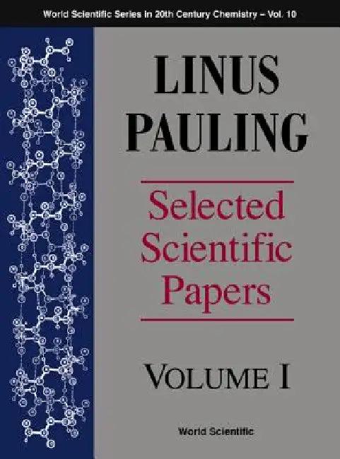Linus Pauling - Selected Scientific Papers - Volume 1 (English, Barclay Kamb | Linda Pauling Kamb | Carl Alexander Kamb)
