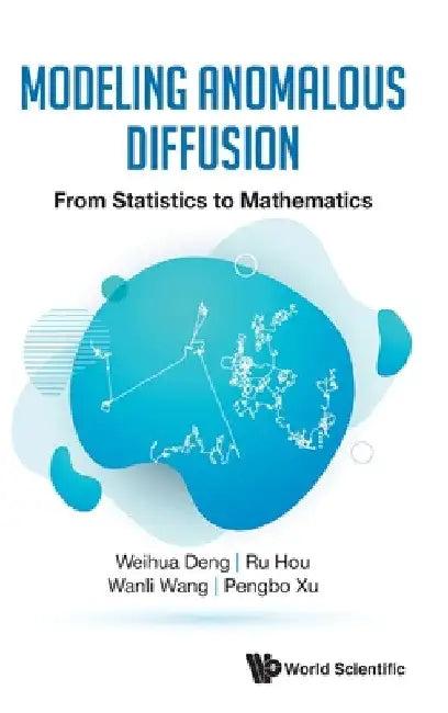 Modeling Anomalous Diffusion (English, Weihua Deng | Ru Hou | Wanli Wang)