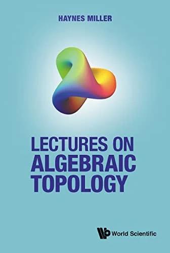 Lectures on Algebraic Topology (English, Haynes R. Miller)