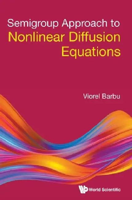 Semigroup Approach to Nonlinear Diffusion Equations (English, Viorel Barbu)