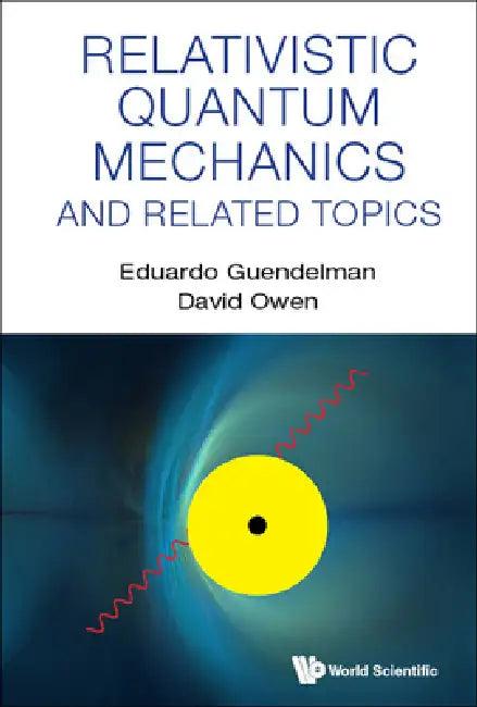 Relativistic Quantum Mechanics and Related Topics (English, Eduardo Guendelman | David Owen)