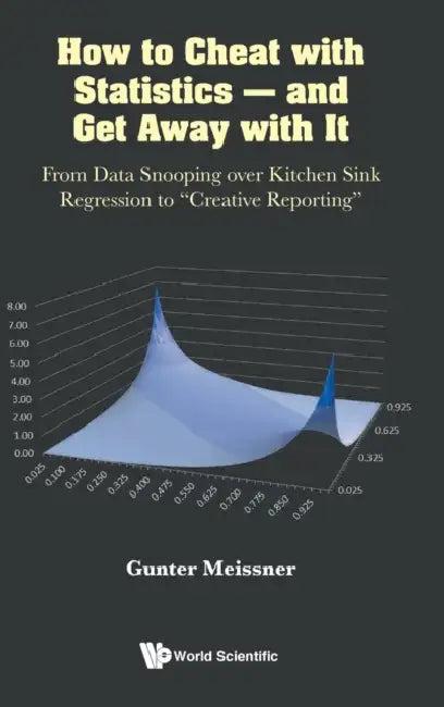 How to Cheat with Statistics - And Get Away with It (English, Gunter Meissner)
