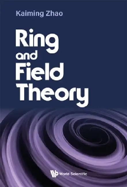 Ring and Field Theory (English, Kaiming Zhao)