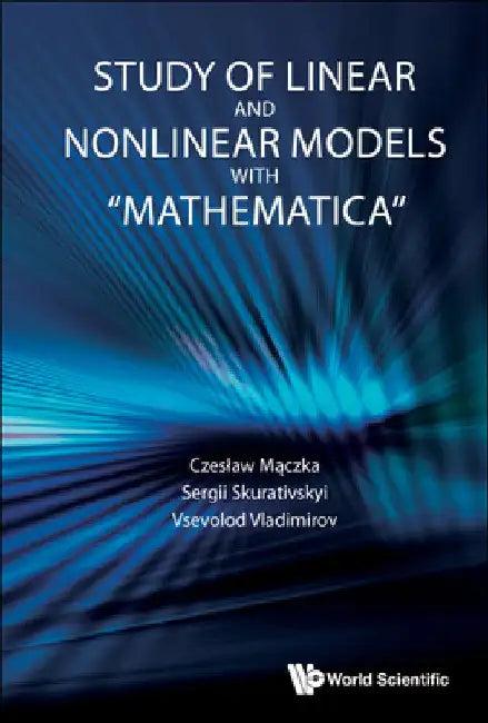 Study of Linear and Nonlinear Models with Mathematica (English, Czeslaw Maczka | Sergii Skurativskyi | Vsevolod Vladimirov)