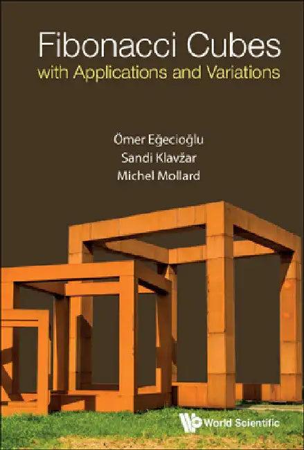Fibonacci Cubes with Applications and Variations (English, Omer Egecioglu | Sandi Klavzar | Michel Mollard)