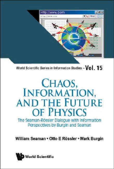 Chaos, Information, and the Future of Physics (English, William Seaman | Otto E. Rossler | Mark Burgin)