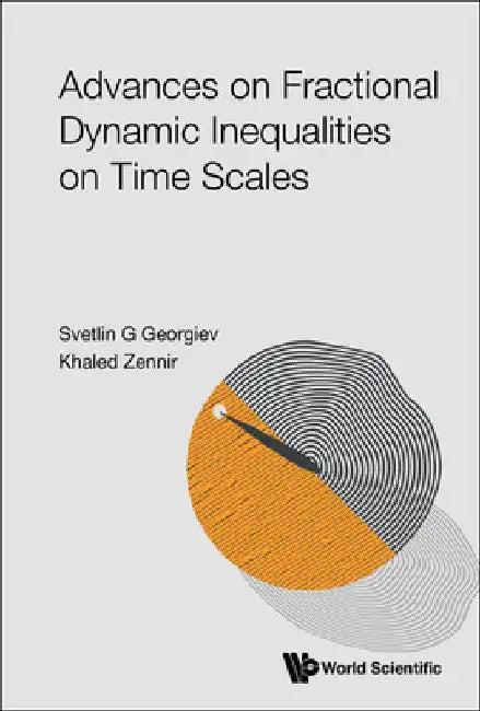Advances on Fractional Dynamic Inequalities on Time Scales (English, Svetlin G. Georgiev | Khaled Zennir)