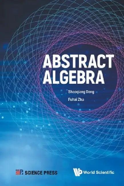 Abstract Algebra (English, Shaoqiang Deng | Fuhai Zhu)