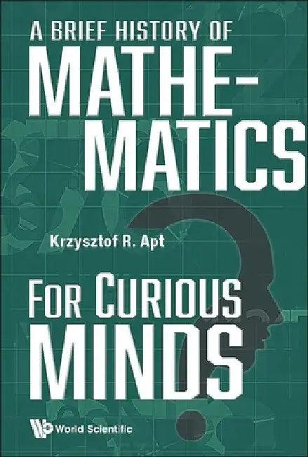 A Brief History of Mathematics for Curious Minds (English, Krzysztof R. Apt)
