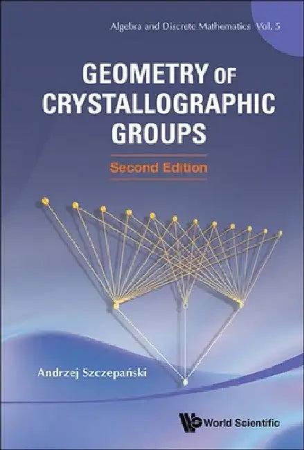 Geometry of Crystallographic Groups (Second Edition) (English, Andrzej Szczepanski)