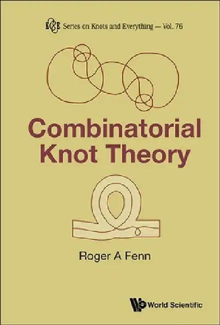 Combinatorial Knot Theory (English, Roger A. Fenn)