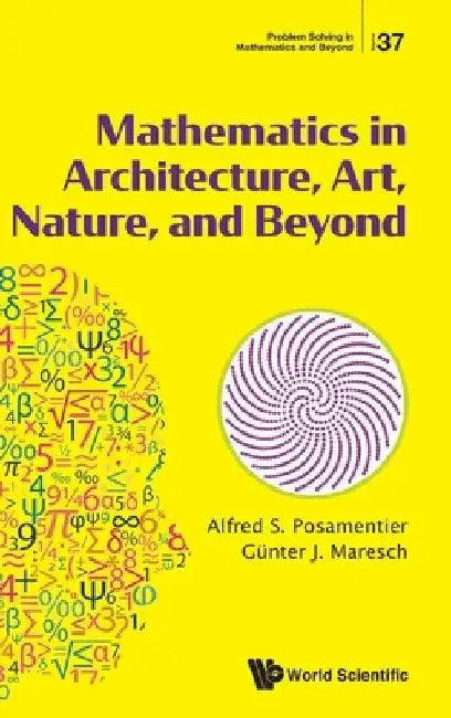 Mathematics in Architecture, Art, Nature, and Beyond (English, Alfred S. Posamentier | Guenter Maresch)