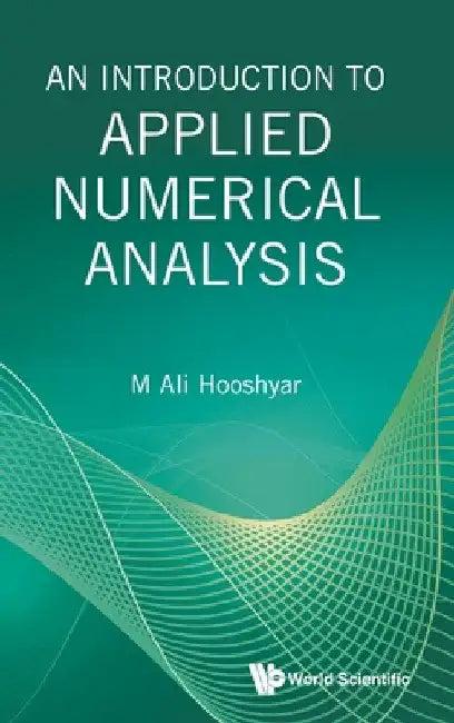 An Introduction to Applied Numerical Analysis (English, M. Ali Hooshyar)