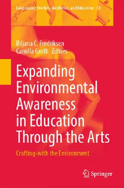 Expanding Environmental Awareness in Education Through the Arts (English, Biljana C. Fredriksen | Camilla Groth)