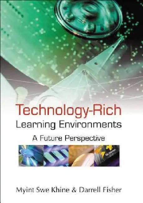 Technology-Rich Learning Environments (English, Khine Myint Swe)