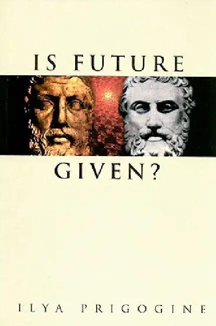 Is Future Given? (English, Prigogine Ilya)