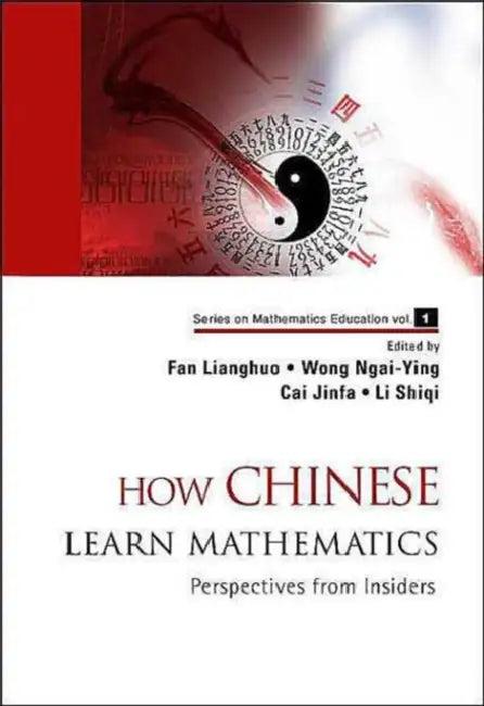 How Chinese Learn Mathematics (English, Lianghuo Fan | Ngai-Ying Wong | Jinfa Cai)
