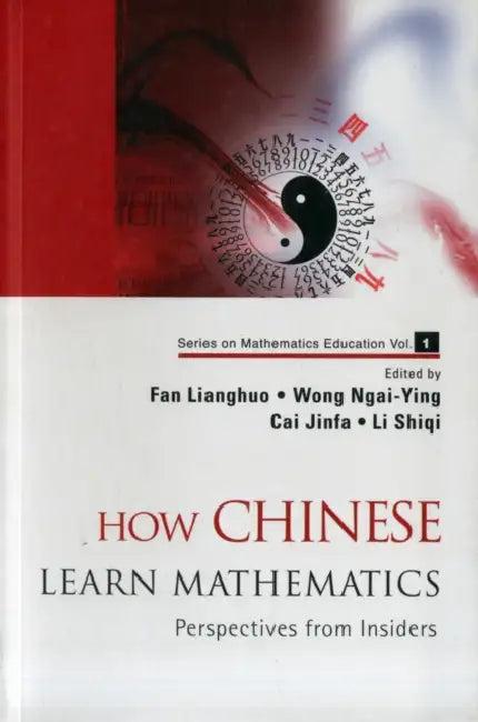 How Chinese Learn Mathematics (English, Lianghuo Fan | Ngai-Ying Wong | Jinfa Cai)
