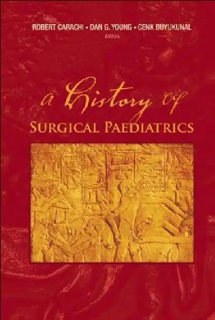 A History of Surgical Paediatrics (English, Carachi Robert)
