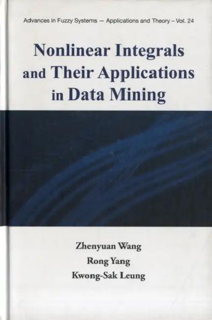Nonlinear Integrals and Their Applications in Data Mining (English, Zhenyuan Wang | Rong Yang | Kwong-Sak Leung)