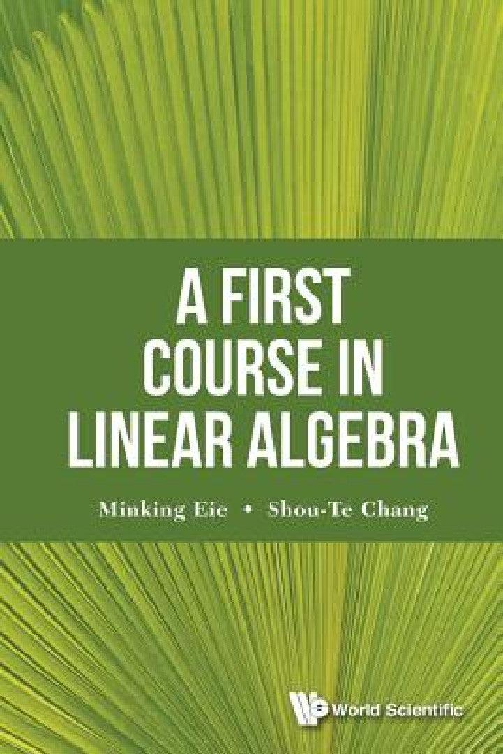 A First Course in Linear Algebra (English, Shou-Te Chang | Minking Eie)