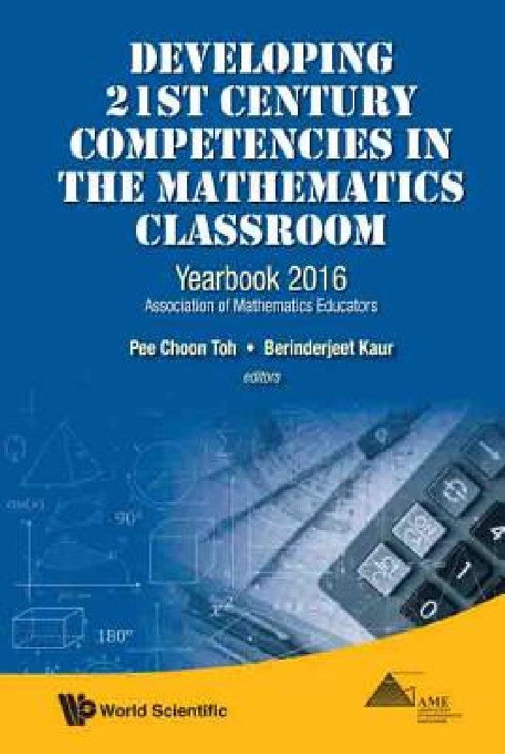 Developing 21st Century Competencies in the Mathematics Classroom (English, Pee Choon Toh | Berinderjeet Kaur)