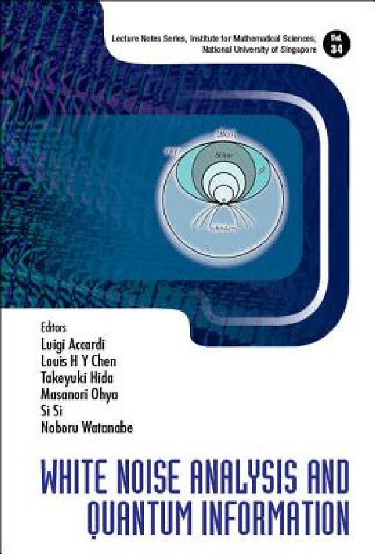 White Noise Analysis and Quantum Information (English, Luigi Accardi | Louis Hsiao Yun Chen | Takeyuki Hida)
