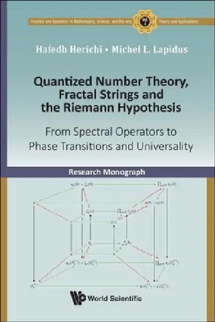 Quantized Number Theory, Fractal Strings and the Riemann Hypothesis (English, Hafedh Herichi | Michel L. Lapidus)