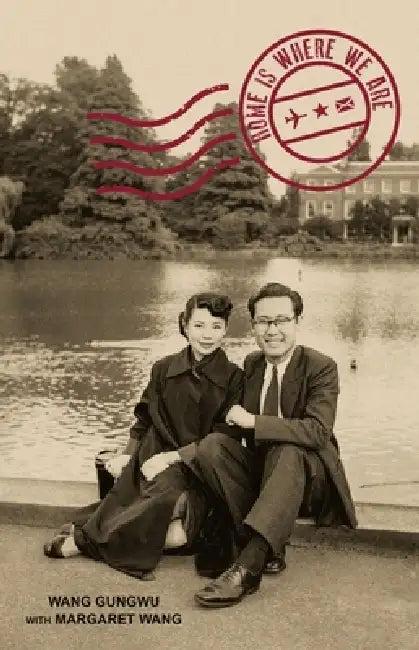 Home Is Where We Are (English, Wang Gungwu | Margaret Wang)