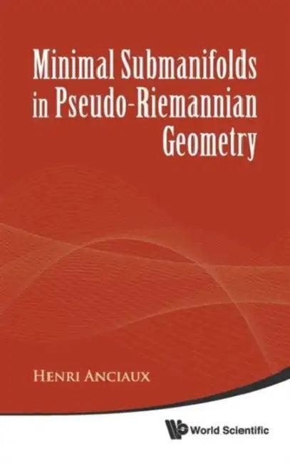Minimal Submanifolds in Pseudo-Riemannian Geometry (English, Henri Anciaux)