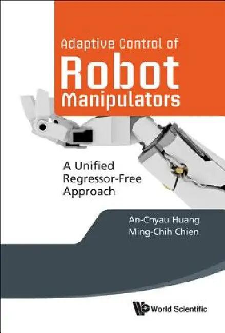Adaptive Control of Robot Manipulators (English, Huang An-Chyau)