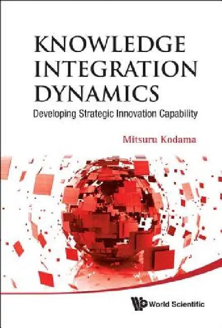 Knowledge Integration Dynamics (English, Kodama Mitsuru)