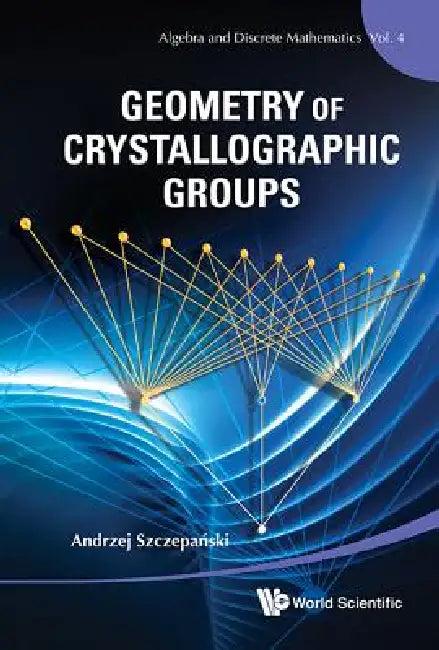 Geometry of Crystallographic Groups (English, Szczepanski Andrzej)