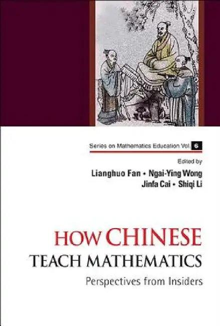 How Chinese Teach Mathematics (English, Lianghuo Fan | Ngai-Ying Wong | Jinfa Cai)