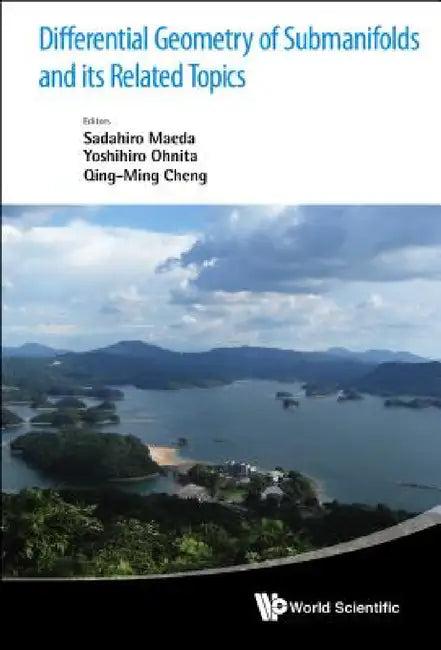 Differential Geometry of Submanifolds and Its Related Topics - Proceedings of the International Work (English, Sadahiro Maeda | Yoshihiro Ohnita | Qing-Ming Cheng)