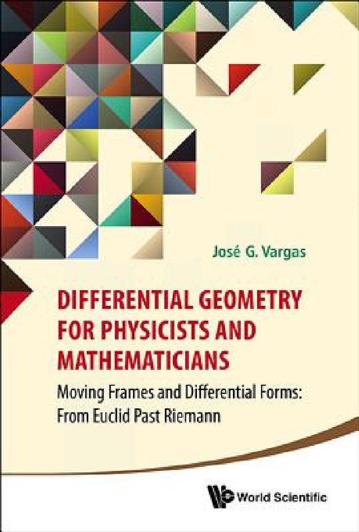 Differential Geometry for Physicists and Mathematicians (English, Jose G. Vargas)